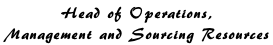 Head of Operations, Management and Sourcing Resources